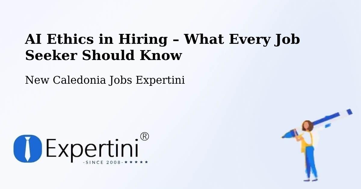 AI Ethics in Recruitment & Hiring – Baco - Baco, New Caledonia Jobs Expertini